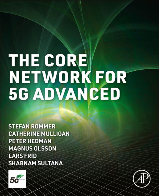 Cover for Rommer, Stefan (Senior Specialist, Ericsson, Gothenburg, Sweden) · The Core Network for 5G Advanced (Paperback Book) (2024)