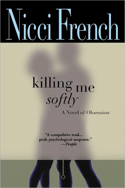 Cover for Nicci French · Killing Me Softly (Paperback Book) [Reprint edition] (2006)