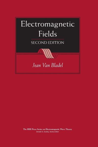 Cover for Van Bladel, Jean G. (University of Ghent, Belgium) · Electromagnetic Fields - IEEE Press Series on Electromagnetic Wave Theory (Hardcover Book) (2007)