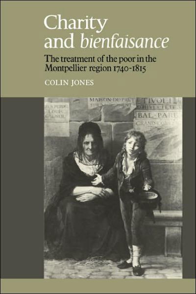 Cover for Colin Jones · Charity and Bienfaisance: The Treatment of the Poor in the Montpellier Region 1740-1815 (Paperback Bog) (2005)