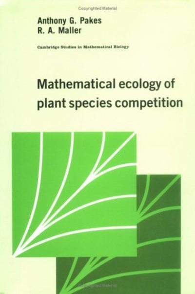 Cover for Pakes, Anthony G. (University of Western Australia, Perth) · Mathematical Ecology of Plant Species Competition - Cambridge Studies in Mathematical Biology (Hardcover Book) (1990)