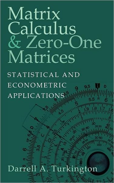 Cover for Turkington, Darrell A. (University of Western Australia, Perth) · Matrix Calculus and Zero-One Matrices: Statistical and Econometric Applications (Hardcover Book) (2001)