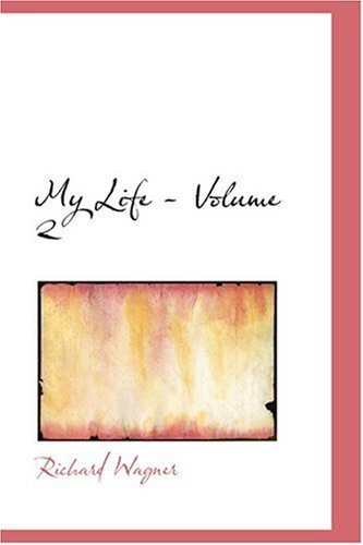 Cover for Richard Wagner · My Life - Volume 2 (Hardcover Book) (2008)