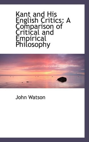 Cover for John Watson · Kant and His English Critics: a Comparison of Critical and Empirical Philosophy (Paperback Bog) (2008)