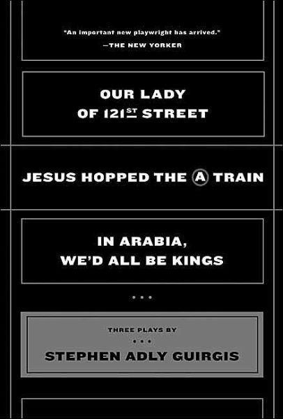 Cover for Stephen Adly Guirgis · Our Lady of 121st Street: Jesus Hopped the a Train and in Arabia, We'd All Be Kings (Paperback Book) [1st edition] (2006)