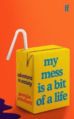 Cover for Georgia Pritchett · My Mess Is a Bit of a Life: Adventures in Anxiety (Hardcover bog) [Main edition] (2021)