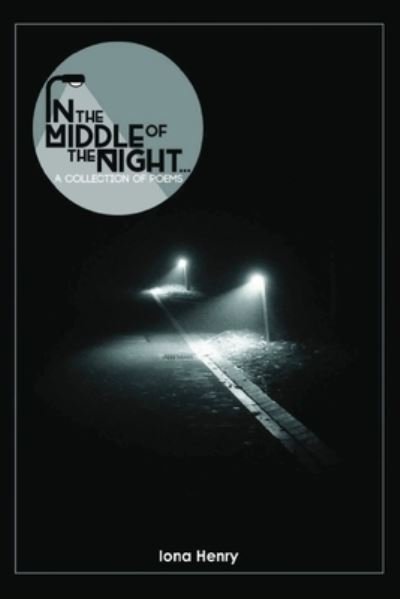 Cover for Iona Henry · In the Middle of the Night A Collection of Poems (Paperback Bog) (2020)