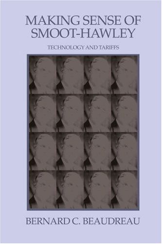 Cover for Bernard Beaudreau · Making Sense of Smoot-hawley: Technology and Tariffs (Paperback Book) (2005)