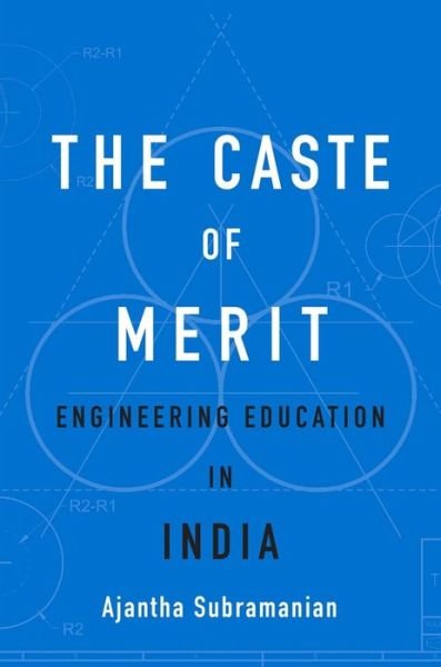 Cover for Ajantha Subramanian · The Caste of Merit: Engineering Education in India (Innbunden bok) (2019)