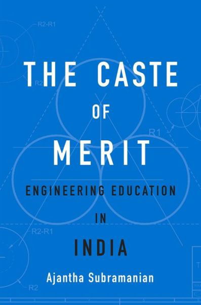 Cover for Ajantha Subramanian · The Caste of Merit: Engineering Education in India (Inbunden Bok) (2019)