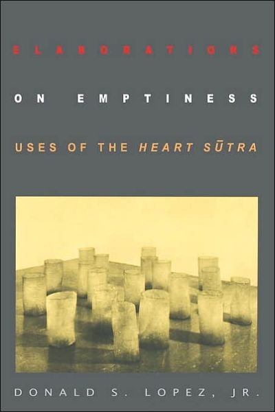 Elaborations on Emptiness: Uses of the Heart Sutra - Lopez, Donald S., Jr. - Bücher - Princeton University Press - 9780691001883 - 8. November 1998