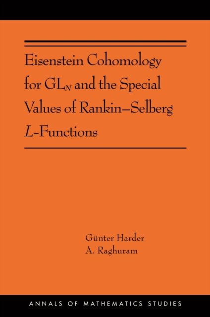 Cover for Gunter Harder · Eisenstein Cohomology for GLN and the Special Values of Rankin-Selberg L-Functions: (AMS-203) - Annals of Mathematics Studies (Hardcover Book) (2019)