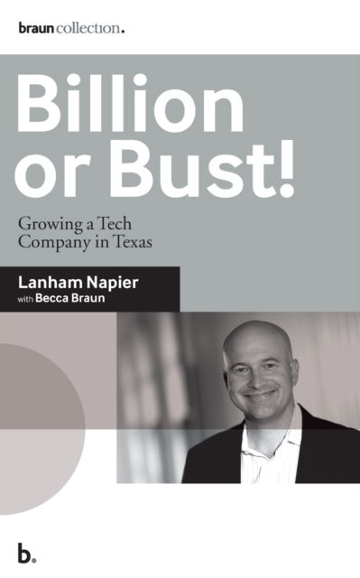 Cover for Lanham Napier · Billion or Bust! : Growing a Tech Company in Texas (Paperback Book) (2019)