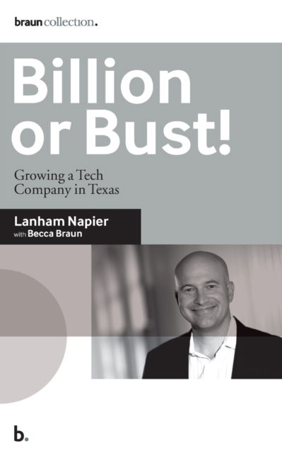 Cover for Lanham Napier · Billion or Bust! : Growing a Tech Company in Texas (Paperback Bog) (2019)