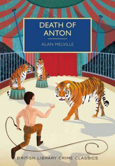 Cover for Alan Melville · Death of Anton - British Library Crime Classics (Pocketbok) (2015)