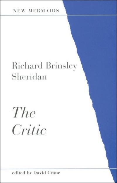 The Critic - New Mermaids - Richard Brinsley Sheridan - Books - Bloomsbury Publishing PLC - 9780713631883 - November 9, 1989