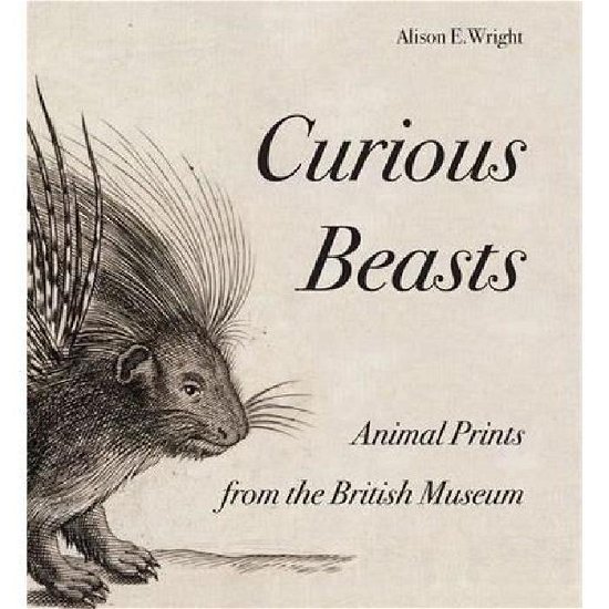 Cover for Alison E. Wright · Curious Beasts: Animal Prints from the British Museum (Paperback Bog) (2013)