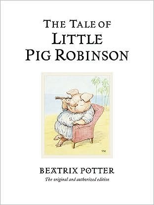 Cover for Beatrix Potter · The Tale of Little Pig Robinson: The original and authorized edition - Beatrix Potter Originals (Gebundenes Buch) (2002)