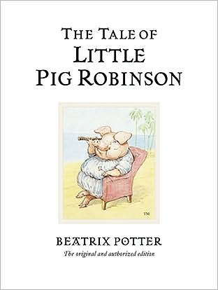 Cover for Beatrix Potter · The Tale of Little Pig Robinson: The original and authorized edition - Beatrix Potter Originals (Hardcover Book) (2002)