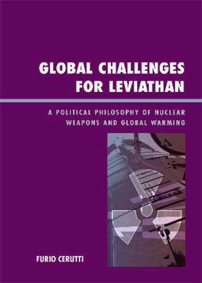 Cover for Furio Cerutti · Global Challenges for Leviathan: A Political Philosophy of Nuclear Weapons and Global Warming (Paperback Book) (2008)