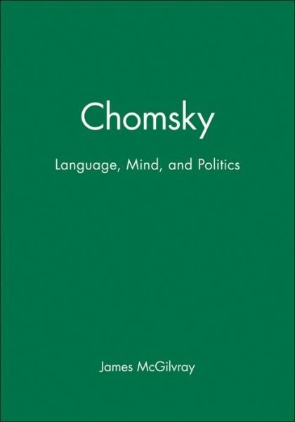 Cover for McGilvray, James (McGill University, Canada) · Chomsky: Language, Mind, and Politics - Key Contemporary Thinkers (Paperback Book) (1999)