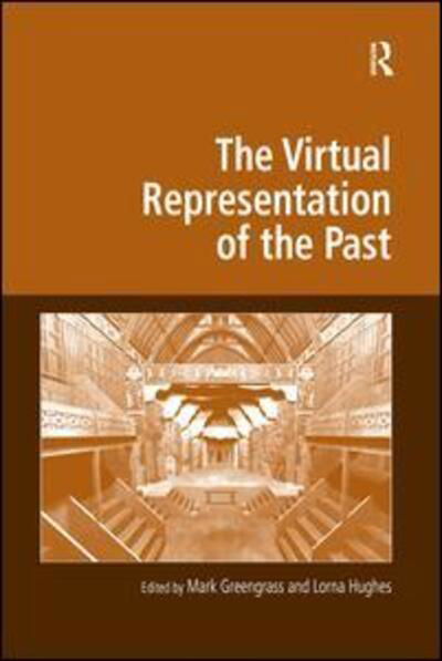 Cover for Mark Greengrass · The Virtual Representation of the Past - Digital Research in the Arts and Humanities (Hardcover bog) [New edition] (2008)