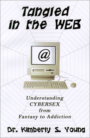 Cover for Kimberly S. Young · Tangled in the Web: Understanding Cybersex from Fantasy to Addiction (Paperback Book) (2001)