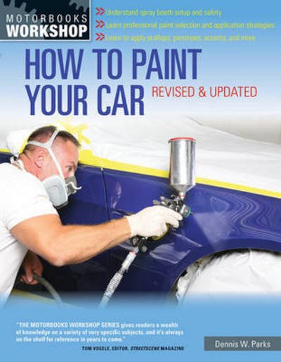 Cover for Dennis W. Parks · How to Paint Your Car: Revised &amp; Updated - Motorbooks Workshop (Taschenbuch) [Revised &amp; Updated edition] (2013)