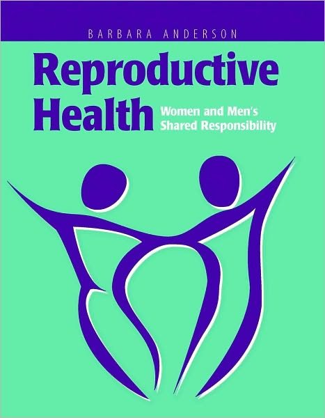 Cover for Barbara Anderson · Reproductive Health: Women and Men's Shared Responsibility: Women and Men's Shared Responsibility (Paperback Book) [New edition] (2004)