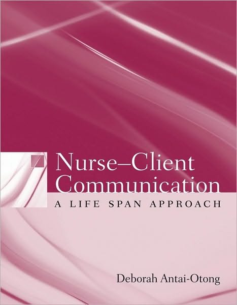 Cover for Deborah Antai-Otong · Nurse-Client Communication: A Life Span Approach (Pocketbok) (2006)
