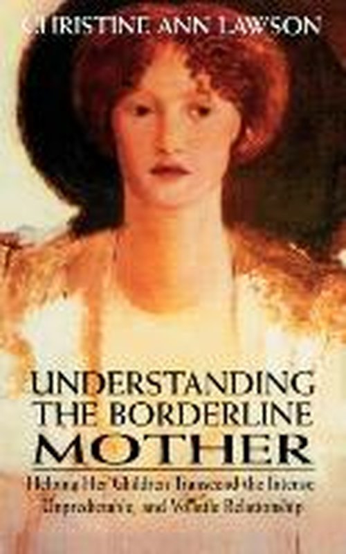 Christine Ann Lawson · Understanding the Borderline Mother: Helping Her Children Transcend the Intense, Unpredictable, and Volatile Relationship (Inbunden Bok) (2000)