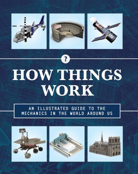 Cover for Editors of Chartwell Books · How Things Work: An Illustrated Guide to the Mechanics Behind the World Around Us - How Things Work (Hardcover Book) (2021)