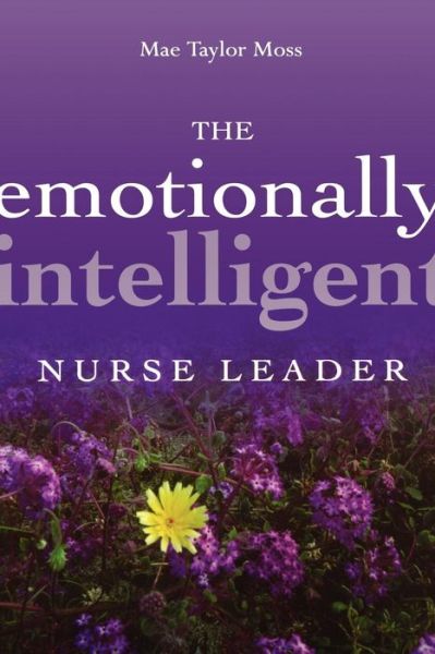 Cover for Moss, Mae Taylor (Moss Management Consultants) · The Emotionally Intelligent Nurse Leader - J-B AHA Press (Paperback Book) (2004)