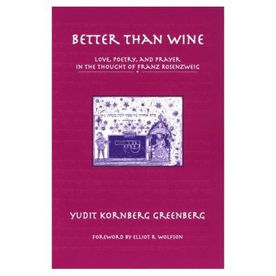 Cover for Yudit Kornberg Greenberg · Better than Wine: Love, Poetry, and Prayer in the Thought of Franz Rosenzweig - AAR Reflection and Theory in the Study of Religion (Pocketbok) (1996)