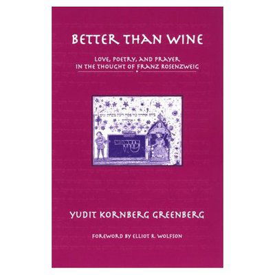 Cover for Yudit Kornberg Greenberg · Better than Wine: Love, Poetry, and Prayer in the Thought of Franz Rosenzweig - AAR Reflection and Theory in the Study of Religion (Pocketbok) (1996)