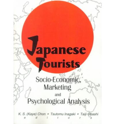 Cover for Kaye Sung Chon · Japanese Tourists: Socio-Economic, Marketing, and Psychological Analysis (Paperback Book) (2000)