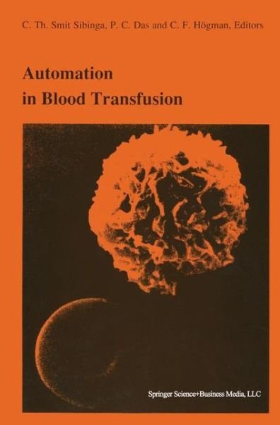 Cover for Claes F Hogman · Automation in Blood Transfusion: Proceedings of the Thirteenth International Symposium on Blood Transfusion, Groningen 1988, Organized by the Red Cross Blood Bank Groningen-drenthe - Developments in Hematology and Immunology (Hardcover Book) (1989)