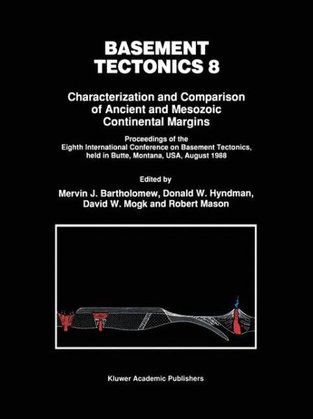 Cover for Basement Tectonics 8: Characterization and Comparison of Ancient and Mesozoic Continental Margins - Proceedings of the International Conferences on Basement Tectonics (Hardcover Book) [1992 edition] (1992)