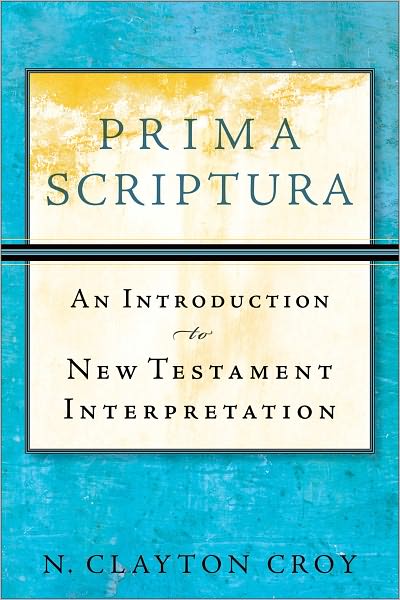 Cover for N. Clayton Croy · Prima Scriptura – An Introduction to New Testament Interpretation (Paperback Book) (2011)