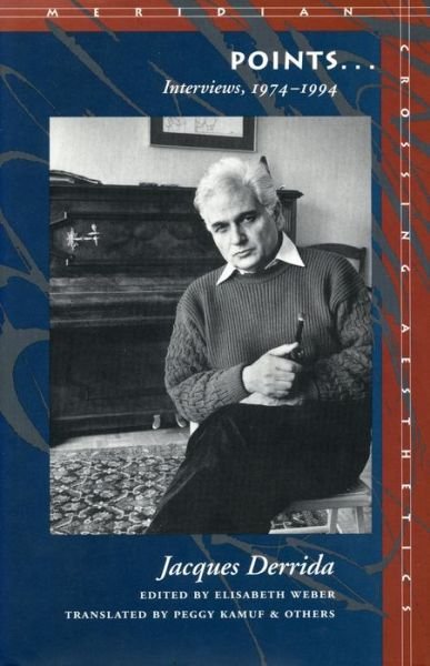 Cover for Jacques Derrida · Points...: Interviews, 1974-1994 - Meridian: Crossing Aesthetics (Paperback Bog) (1995)
