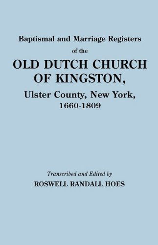 Cover for Reformed Protestant Dutch Church of King · Baptismal and Marriage Registers of the Old Dutch Church of Kingston, Ulster County, New York, 1660-1809 (Paperback Book) (2010)