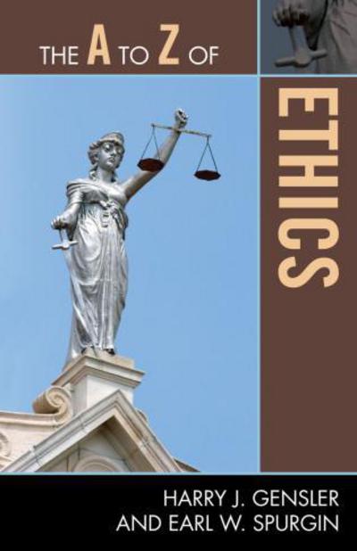 Cover for Harry J. Gensler · The A to Z of Ethics - The A to Z Guide Series (Paperback Book) (2010)