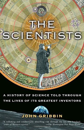The Scientists: A History of Science Told Through the Lives of Its Greatest Inventors - John Gribbin - Books - Random House Publishing Group - 9780812967883 - August 1, 2004