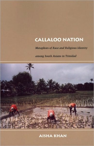 Cover for Aisha Khan · Callaloo Nation: Metaphors of Race and Religious Identity among South Asians in Trinidad - Latin America Otherwise (Paperback Book) (2004)