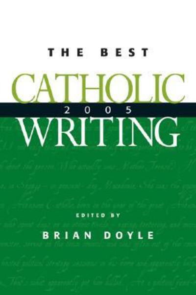 Cover for Brian Doyle · The Best Catholic Writing 2005 (Best Catholic Writing) (Paperback Book) (2005)