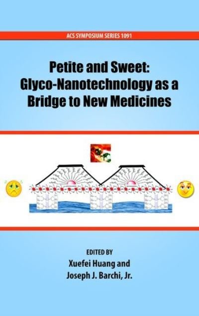 Cover for Huang · Petite and Sweet: Glyco-Nanotechnology as a Bridge to New Medicines - ACS Symposium Series (Inbunden Bok) (2012)