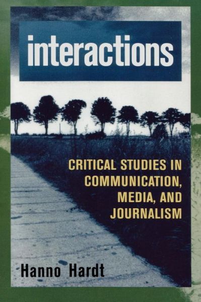 Cover for Hanno Hardt · Interactions: Critical Studies in Communication, Media, and Journalism - Critical Media Studies: Institutions, Politics, and Culture (Paperback Book) (1998)