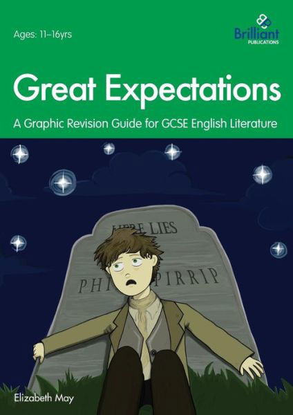 Great Expectations: A Graphic Revision Guide for GCSE English Literature - Elizabeth May - Książki - Brilliant Publications - 9780857476883 - 12 października 2018