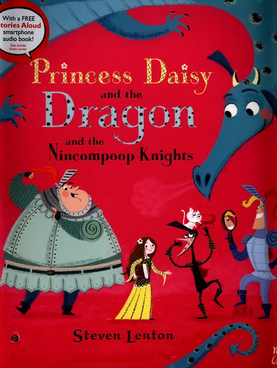 Princess Daisy and the Dragon and the Nincompoop Knights - Steven Lenton - Książki - Nosy Crow Ltd - 9780857632883 - 5 lutego 2015