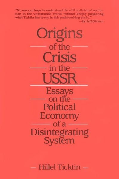 Cover for Hillel Ticktin · Origins of the Crisis in the U.S.S.R.: Essays on the Political Economy of a Disintegrating System (Paperback Book) (1992)